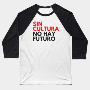 Sin Cultura No Hay Futuro Design Camiseta Baseball T-Shirt